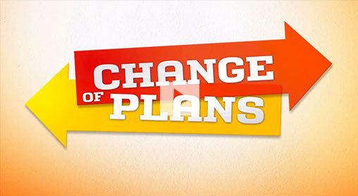 CHANGE OF PLANS